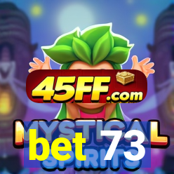 bet 73